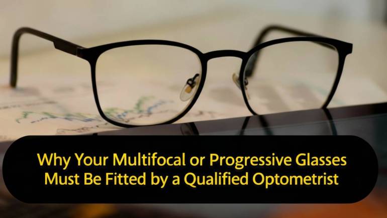 Why Your Multifocal or Progressive Glasses Must Be Fitted by a Qualified Optometrist